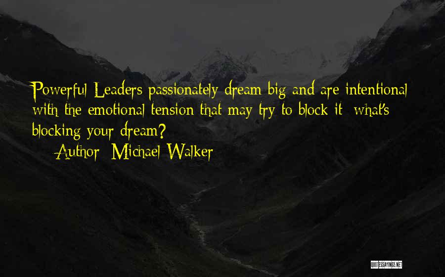 Dream Big Quotes By Michael Walker