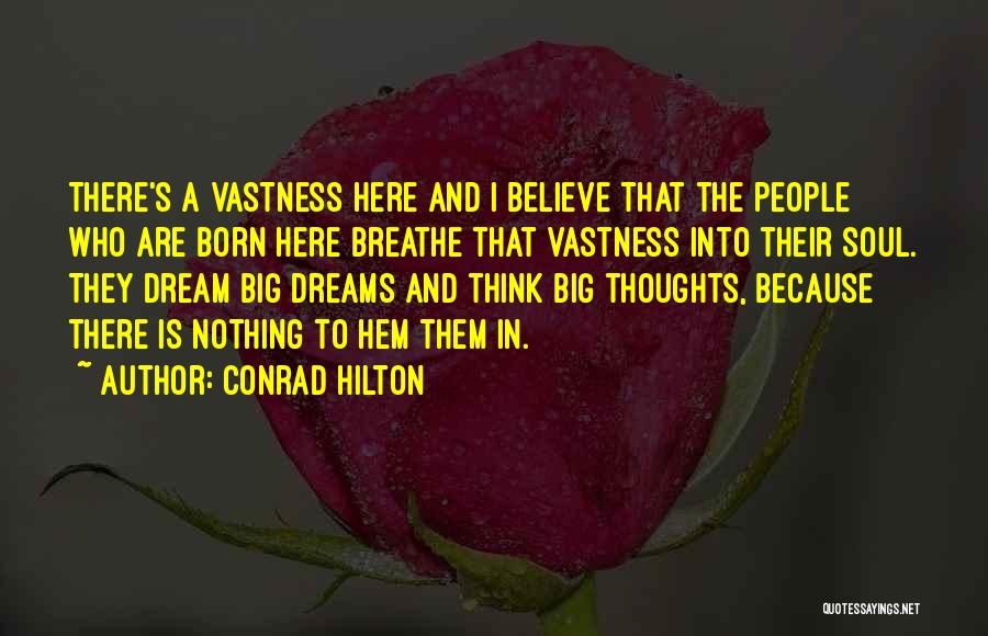 Dream Big Think Big Quotes By Conrad Hilton
