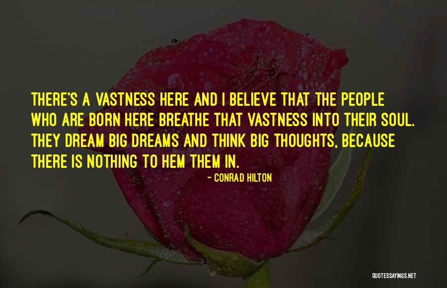 Dream Big Think Big Quotes By Conrad Hilton