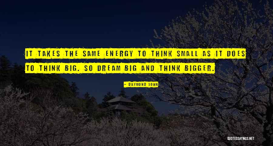 Dream Big Think Big Quotes By Daymond John