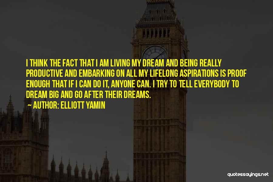 Dream Big Think Big Quotes By Elliott Yamin