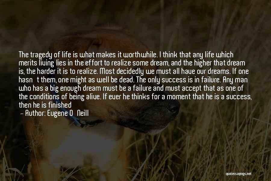 Dream Big Think Big Quotes By Eugene O'Neill