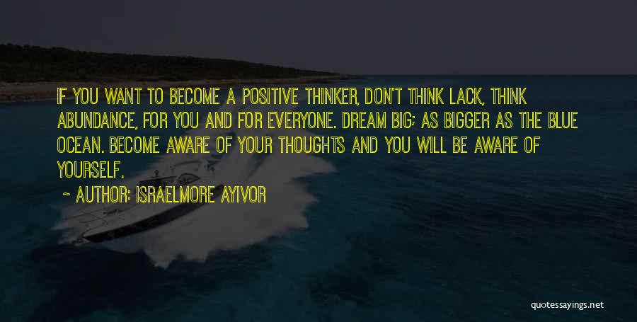Dream Big Think Big Quotes By Israelmore Ayivor