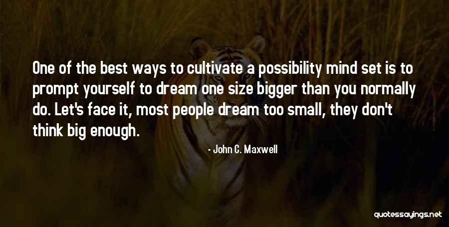 Dream Big Think Big Quotes By John C. Maxwell