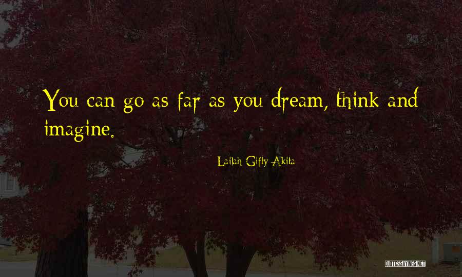 Dream Big Think Big Quotes By Lailah Gifty Akita