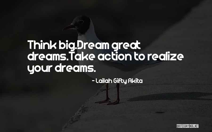 Dream Big Think Big Quotes By Lailah Gifty Akita