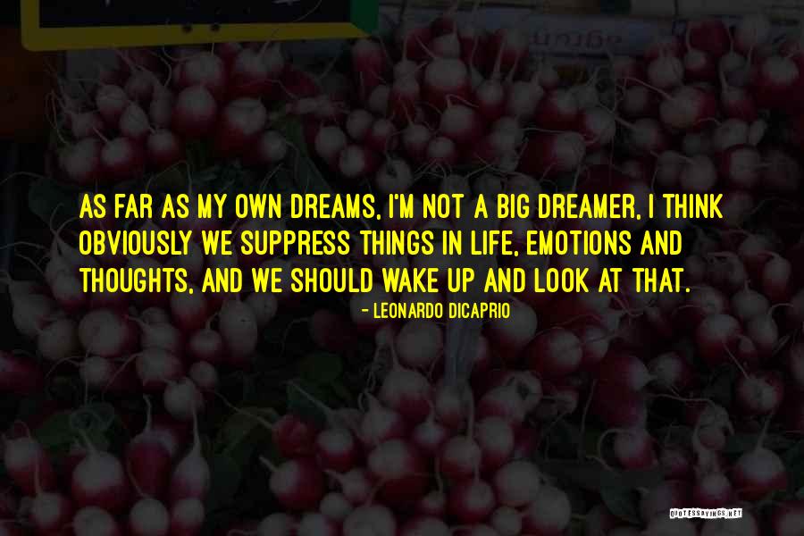 Dream Big Think Big Quotes By Leonardo DiCaprio