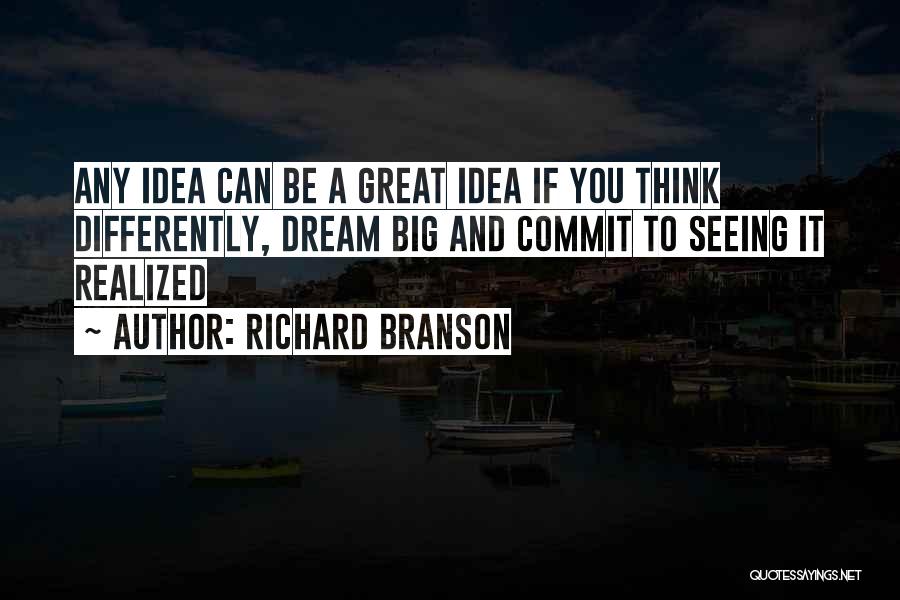 Dream Big Think Big Quotes By Richard Branson