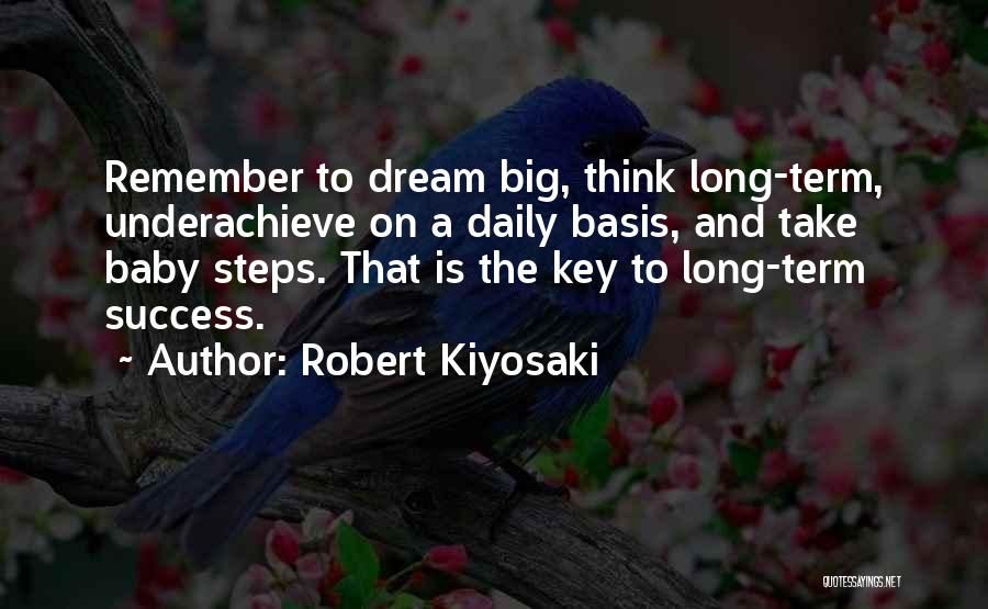 Dream Big Think Big Quotes By Robert Kiyosaki
