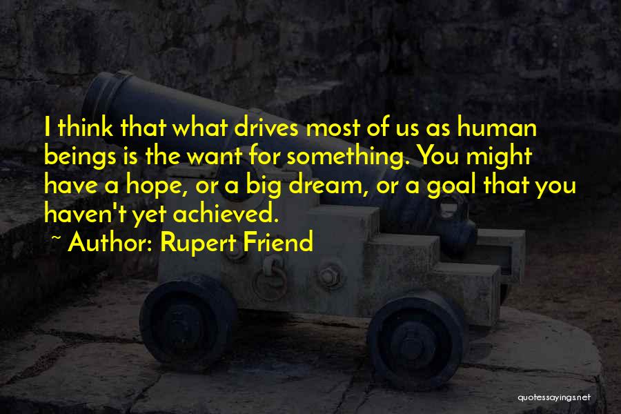 Dream Big Think Big Quotes By Rupert Friend