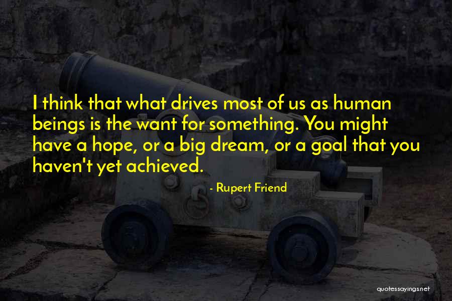 Dream Big Think Big Quotes By Rupert Friend