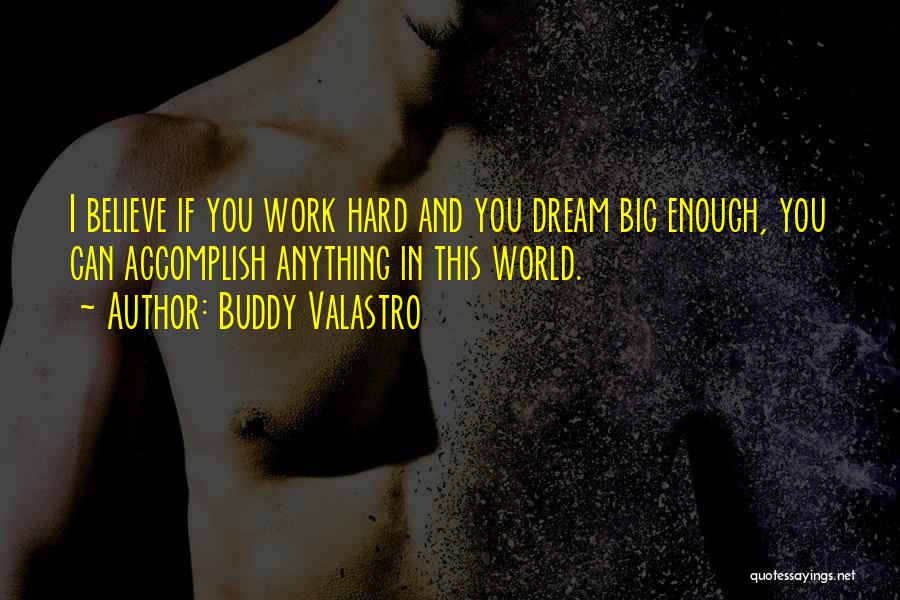 Dream Big Work Hard Quotes By Buddy Valastro