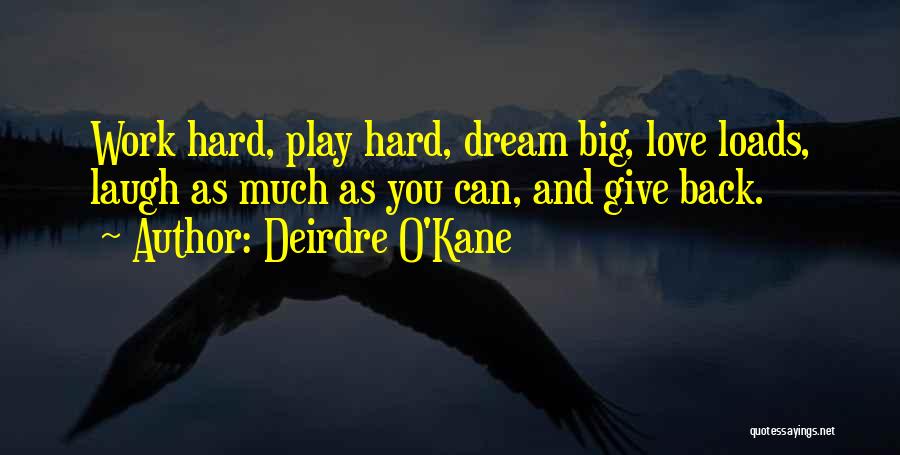 Dream Big Work Hard Quotes By Deirdre O'Kane