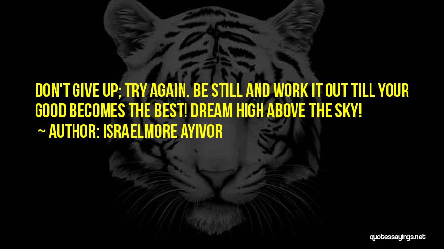 Dream Big Work Hard Quotes By Israelmore Ayivor