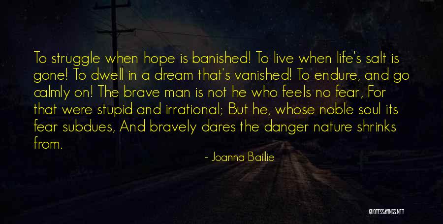 Dream Bravely Quotes By Joanna Baillie Dream Bravely Quotes By Joanna Baillie