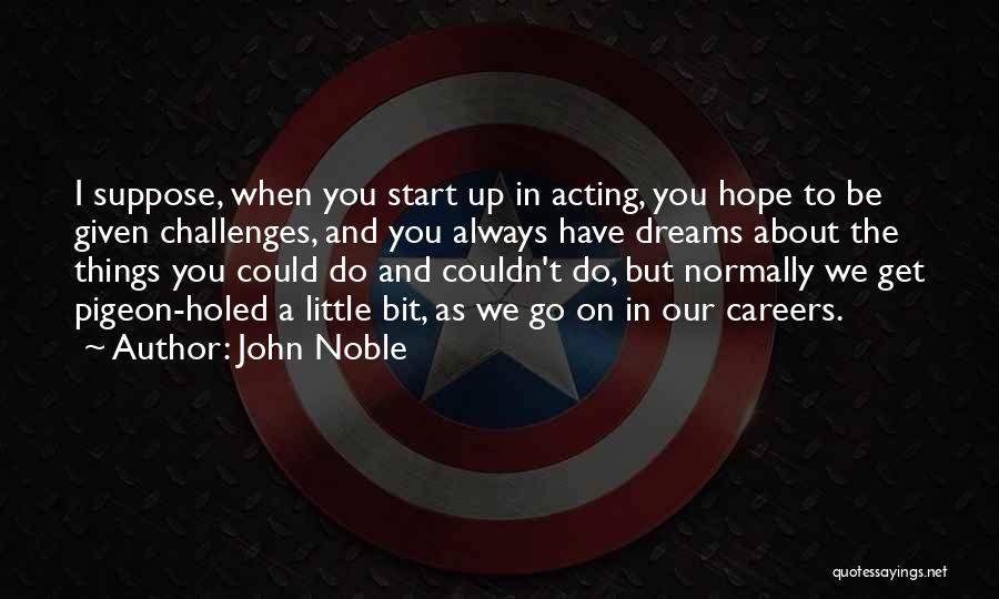 Dream Careers Quotes By John Noble