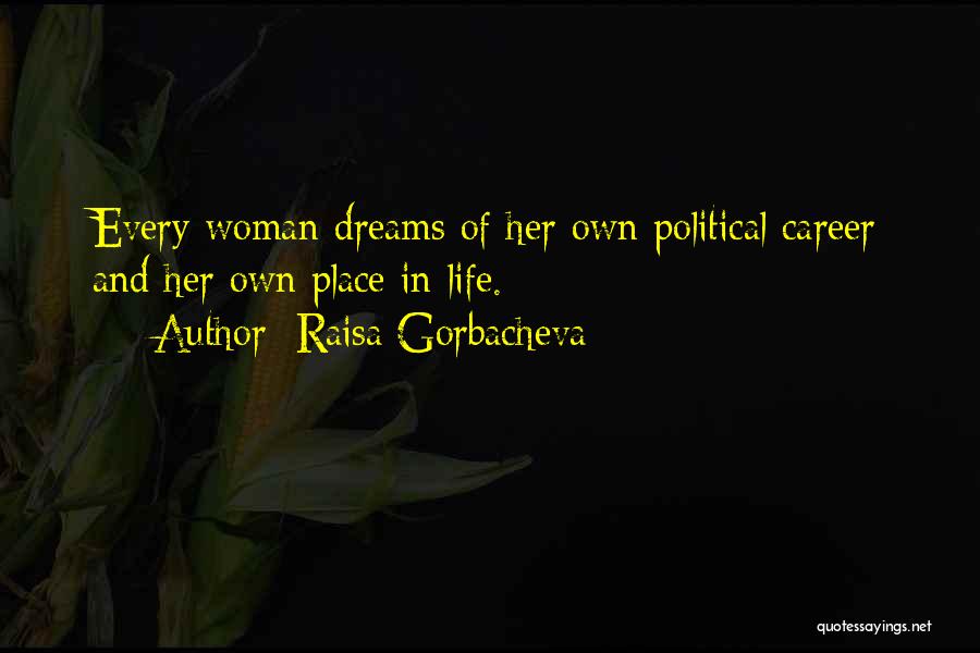 Dream Careers Quotes By Raisa Gorbacheva