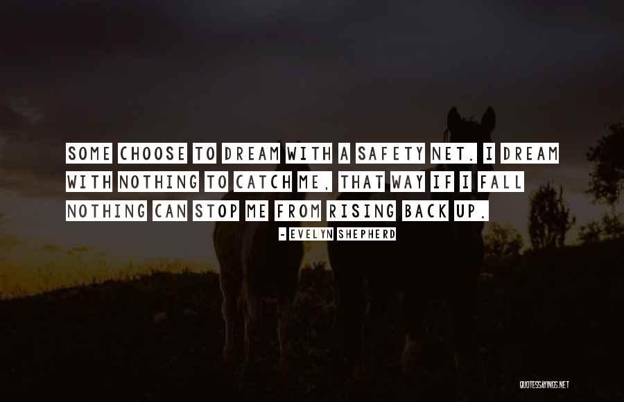 Dream Catch Me Quotes By Evelyn Shepherd Dream Catch Me Quotes By Evelyn Shepherd