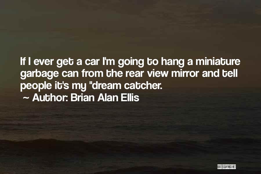 Dream Catcher Quotes By Brian Alan Ellis