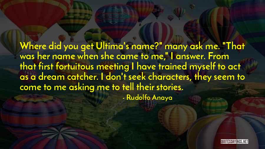 Dream Catcher Quotes By Rudolfo Anaya