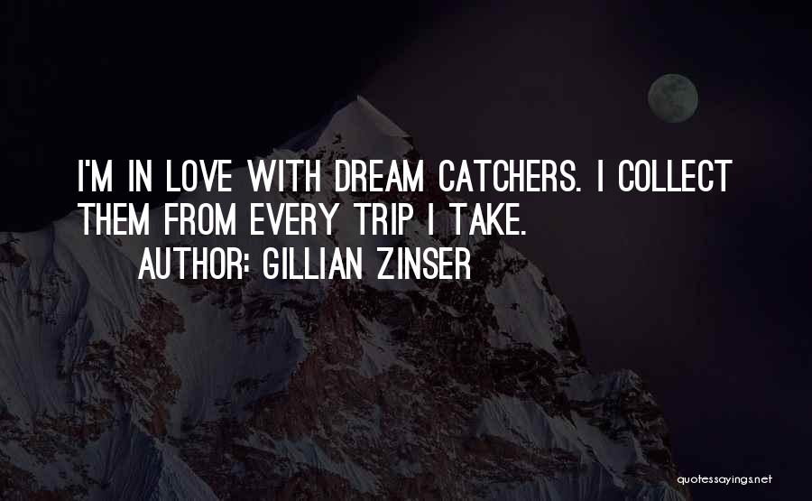 Dream Catchers Quotes By Gillian Zinser