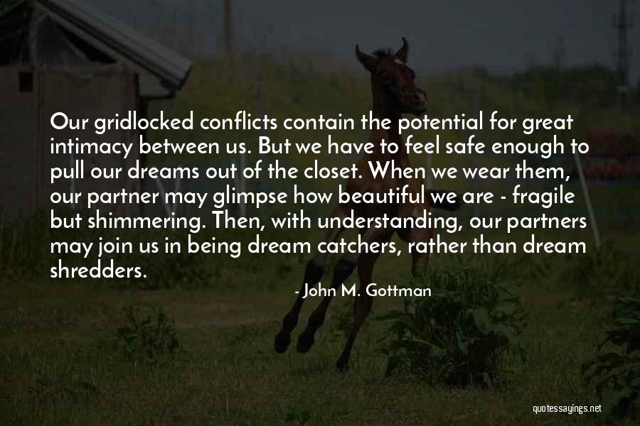 Dream Catchers Quotes By John M. Gottman