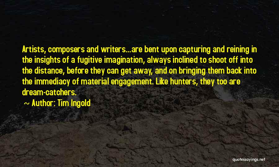 Dream Catchers Quotes By Tim Ingold