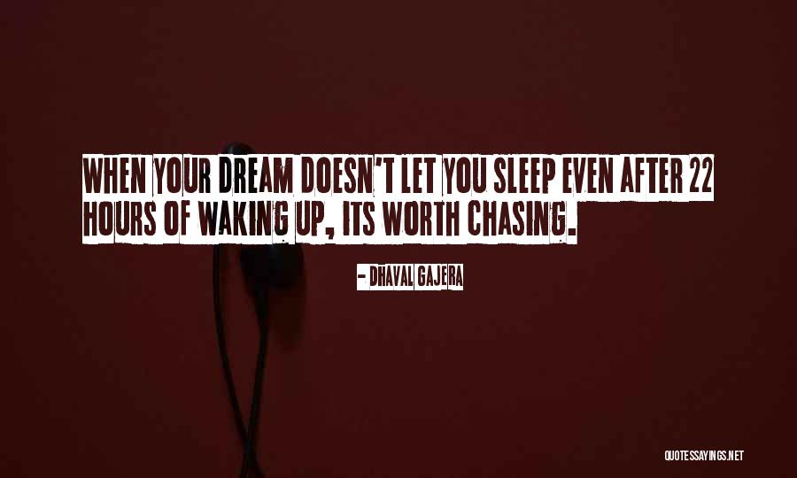 Dream Chasing Quotes By Dhaval Gajera Dream Chasing Quotes By Dhaval Gajera