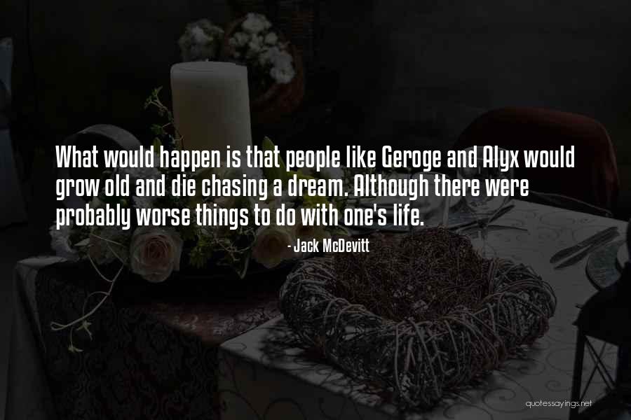 Dream Chasing Quotes By Jack McDevitt Dream Chasing Quotes By Jack McDevitt
