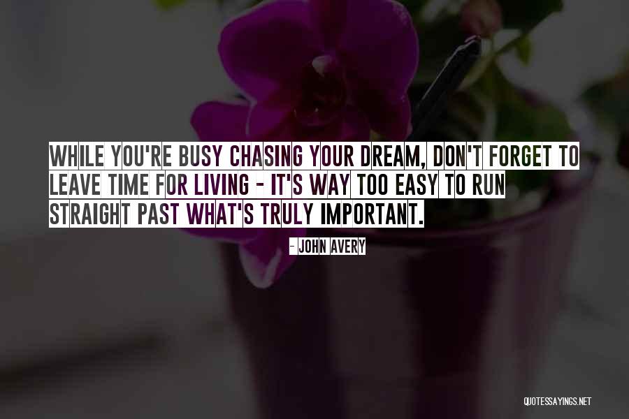 Dream Chasing Quotes By John Avery Dream Chasing Quotes By John Avery