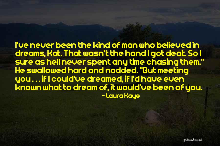 Dream Chasing Quotes By Laura Kaye Dream Chasing Quotes By Laura Kaye