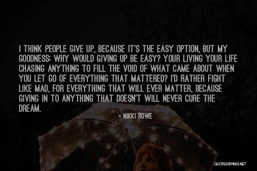 Dream Chasing Quotes By Nikki Rowe Dream Chasing Quotes By Nikki Rowe