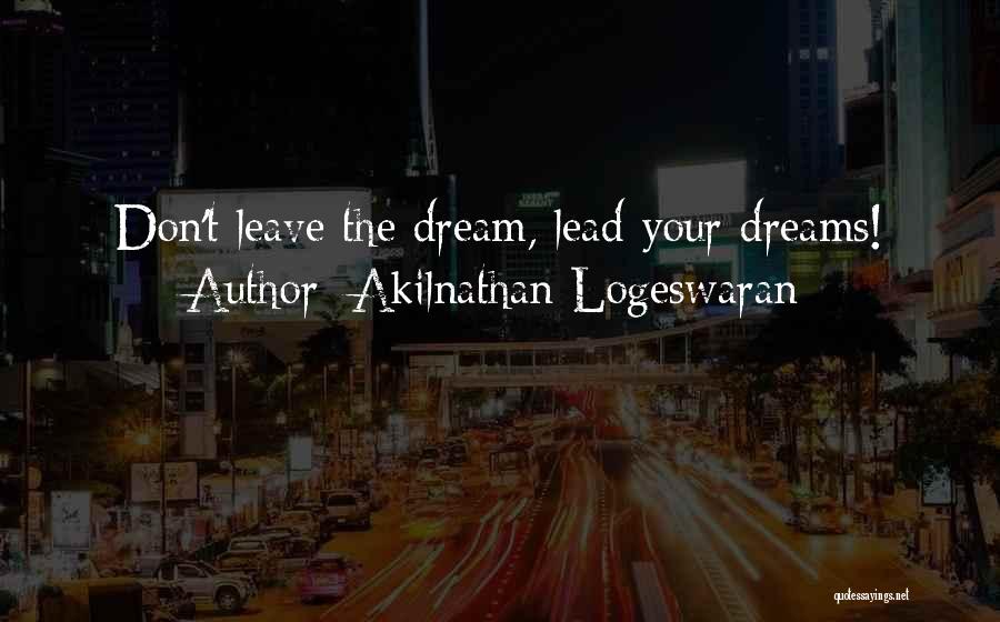 Dream Come True Inspirational Quotes By Akilnathan Logeswaran