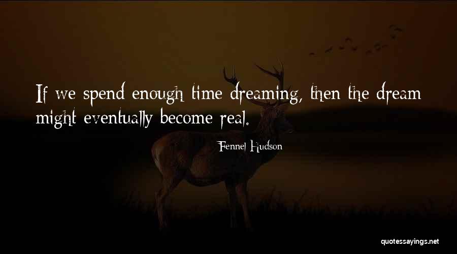 Dream Come True Inspirational Quotes By Fennel Hudson