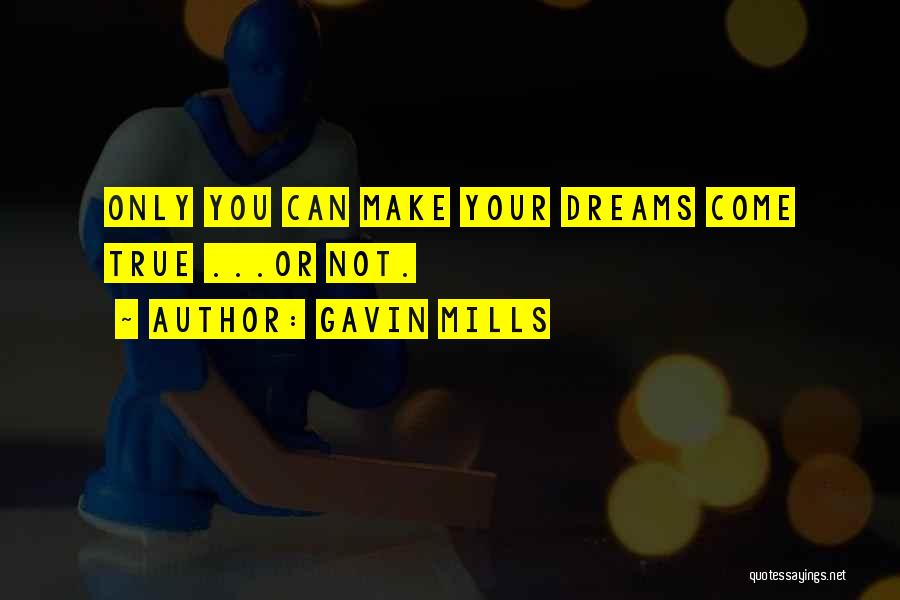 Dream Come True Inspirational Quotes By Gavin Mills