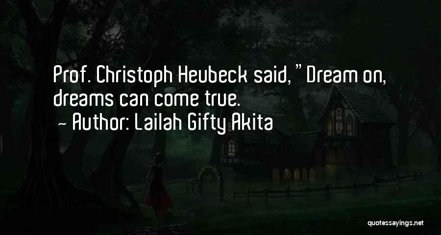Dream Come True Inspirational Quotes By Lailah Gifty Akita Dream Come True Inspirational Quotes By Lailah Gifty Akita