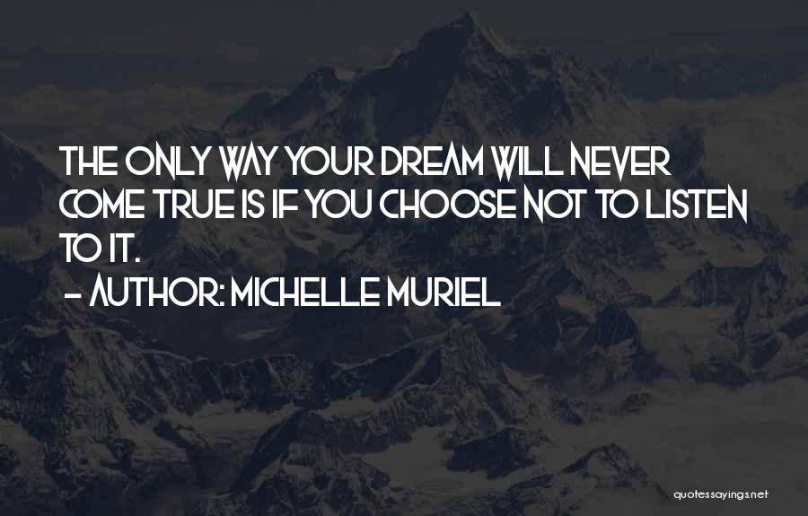 Dream Come True Inspirational Quotes By Michelle Muriel