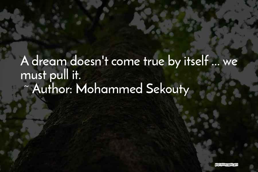 Dream Come True Inspirational Quotes By Mohammed Sekouty