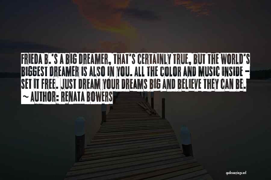 Dream Come True Inspirational Quotes By Renata Bowers Dream Come True Inspirational Quotes By Renata Bowers