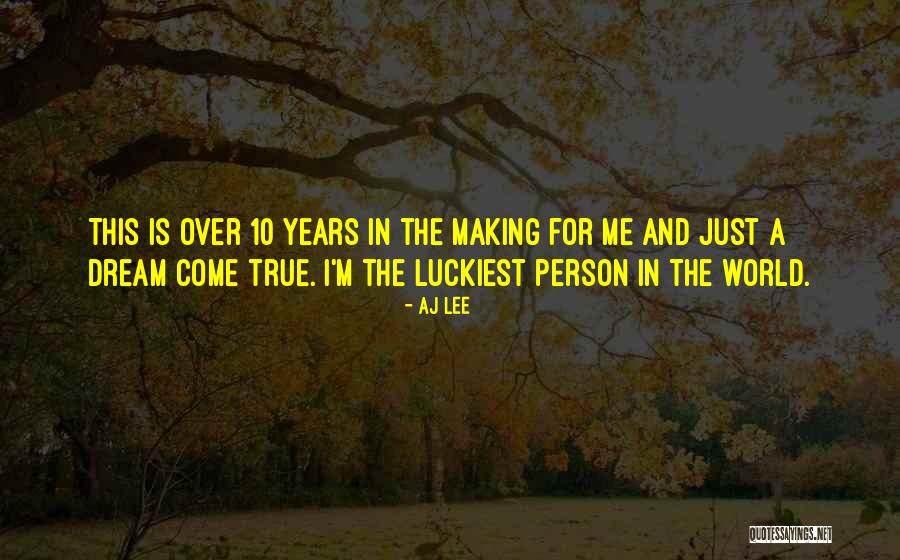 Dream Come True Quotes By AJ Lee Dream Come True Quotes By AJ Lee