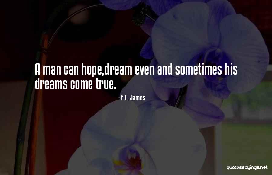 Dream Come True Quotes By E.L. James Dream Come True Quotes By E.L. James