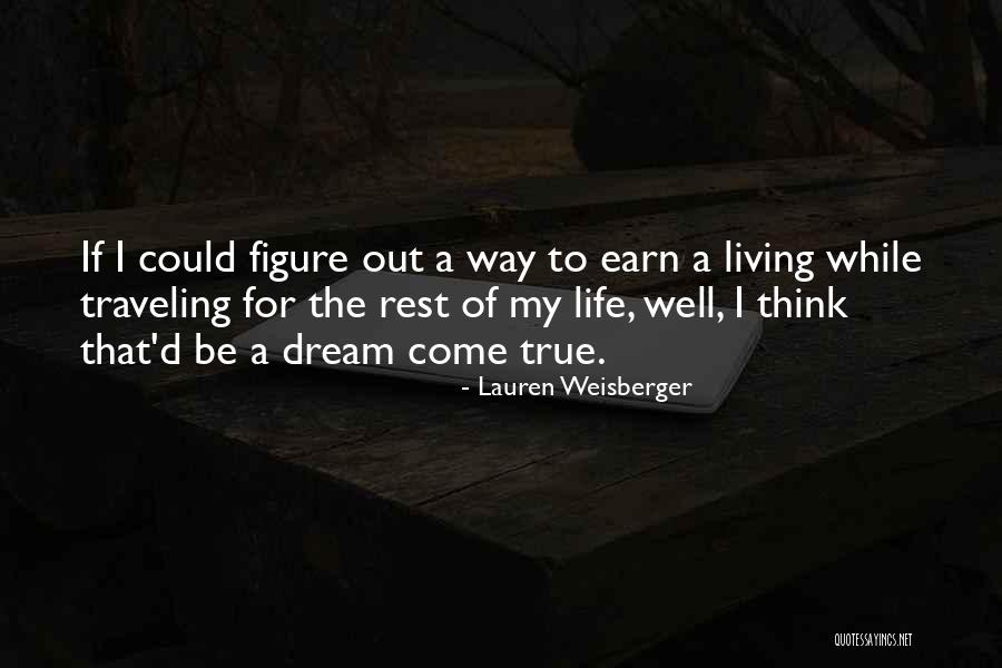 Dream Come True Quotes By Lauren Weisberger Dream Come True Quotes By Lauren Weisberger