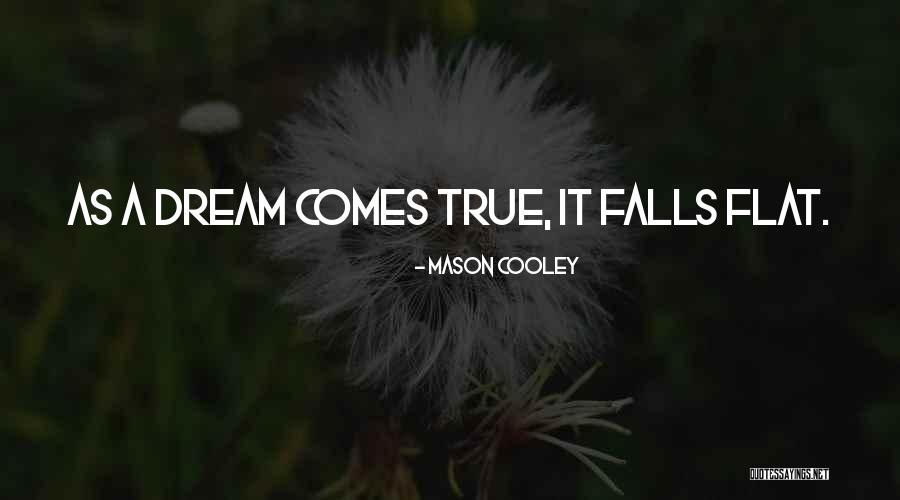 Dream Comes True Quotes By Mason Cooley