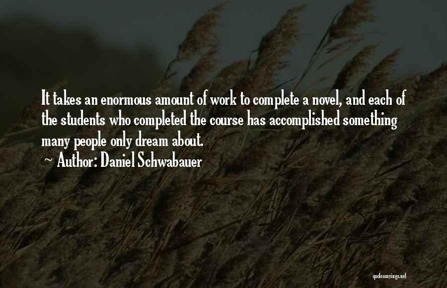 Dream Complete Quotes By Daniel Schwabauer