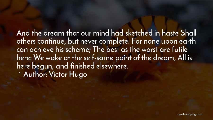 Dream Complete Quotes By Victor Hugo