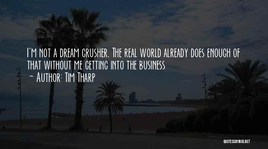 Dream Crusher Quotes By Tim Tharp