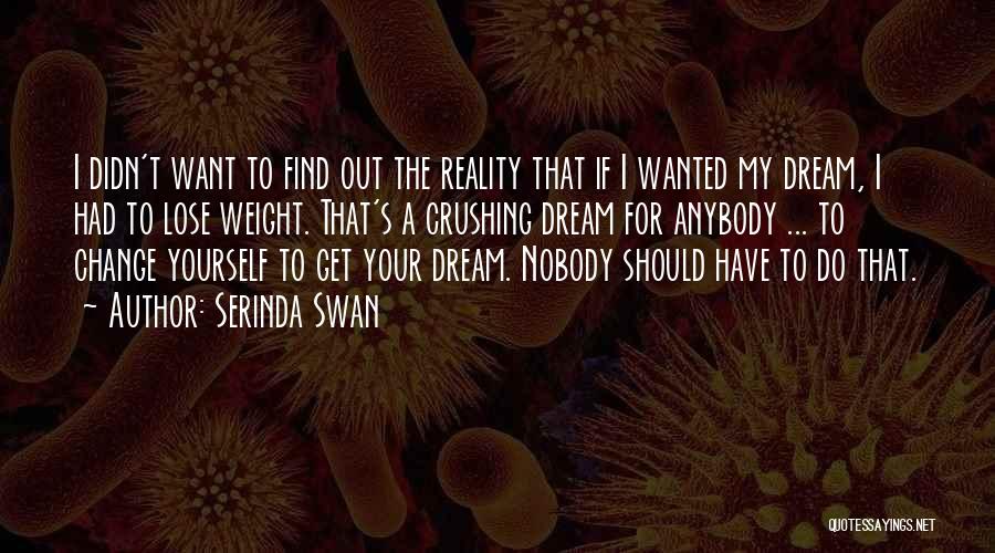 Dream Crushing Quotes By Serinda Swan