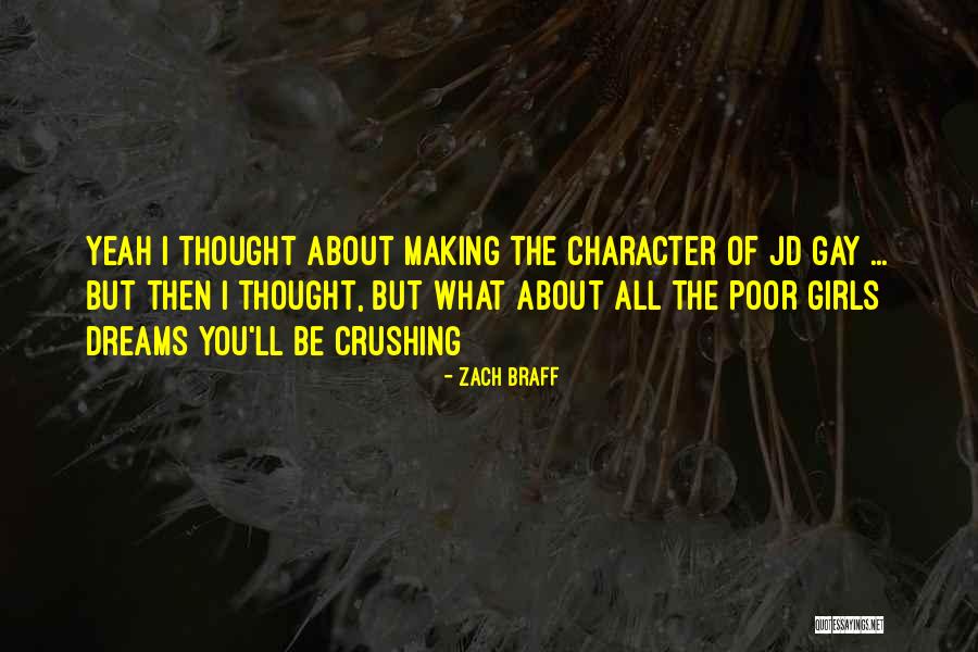 Dream Crushing Quotes By Zach Braff Dream Crushing Quotes By Zach Braff