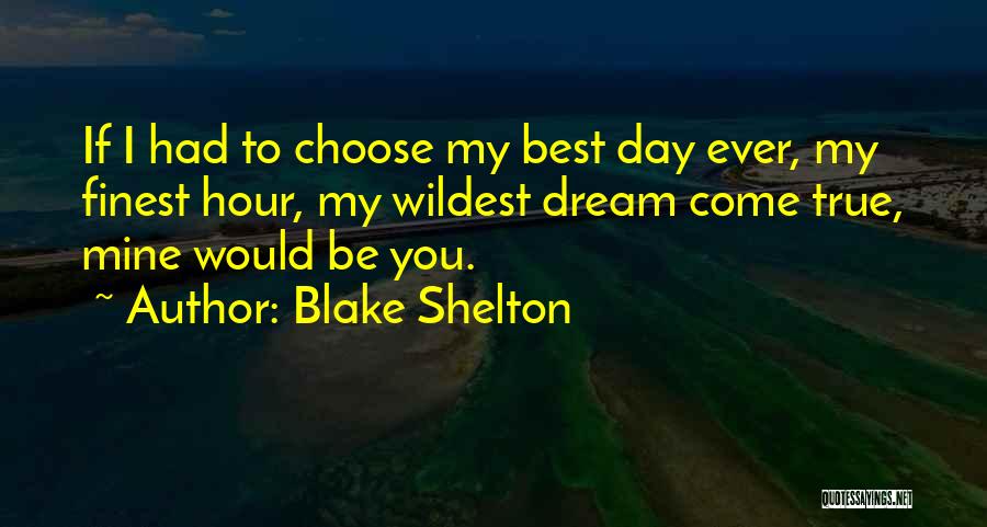 Dream Day Quotes By Blake Shelton