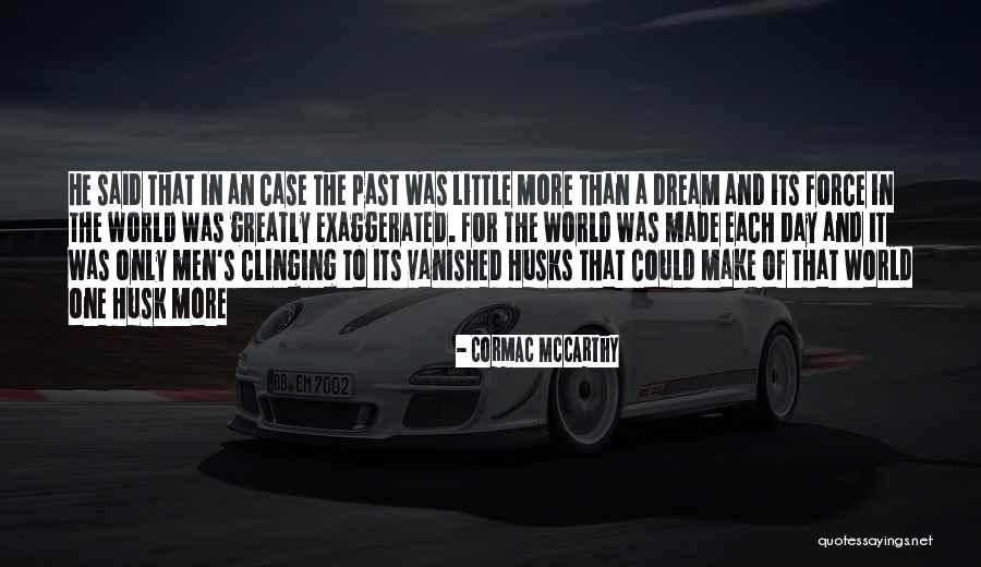 Dream Day Quotes By Cormac McCarthy